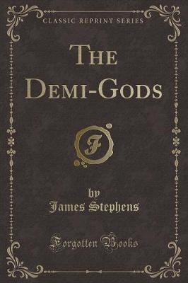 The Demi-Gods (Classic Reprint)