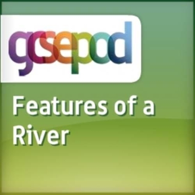 Rivers, Coasts and Landforms: River Features