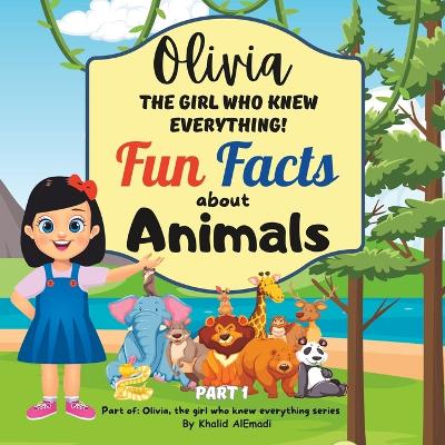 Olivia, The Girl Who Knew Everything: Fun facts about Animals Part 1