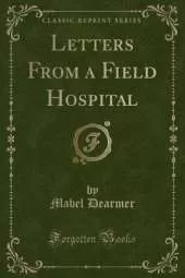 Letters From a Field Hospital (Classic Reprint)
