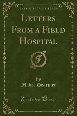 Letters From a Field Hospital (Classic Reprint)