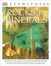 DK Eyewitness Books: Rocks and Minerals: Unearth the Vast Wealth of the Rocks and Minerals Beneath Our Feet from Their Formation to Their Everyday Uses