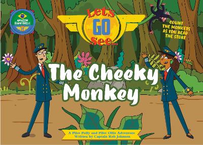 The Cheeky Monkey: Let's Go See The Amazon Rainforest: A Fun Adventure Picture Book For Children Age 4 - 6 | Count The Monkeys As You Read!