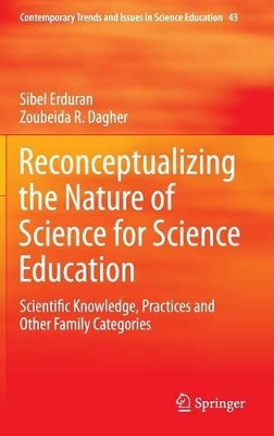 Reconceptualizing the Nature of Science for Science Education: Scientific Knowledge, Practices and Other Family Categories
