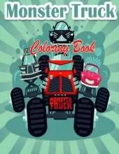 Monster Truck Coloring Book For Kids: The Most Wanted Monster Trucks Are Here! Kids, Get Ready To Have Fun And Fill Pages Of BIG Monster Trucks!