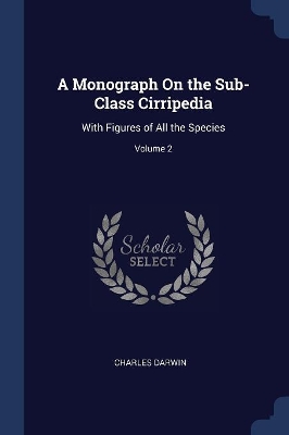 A Monograph On the Sub-Class Cirripedia: With Figures of All the Species; Volume 2