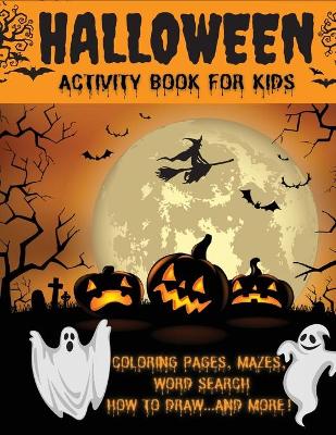 Halloween Activity Book for Kids: Coloring Pages, Mazes, Word Search and Other Funny Activity