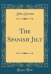 The Spanish Jilt (Classic Reprint)