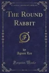 The Round Rabbit (Classic Reprint)