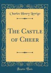 The Castle of Cheer (Classic Reprint)