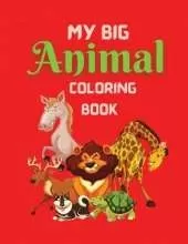 My Big Animal Coloring book: Best Coloring Book for Kids, Educational Coloring Book, Great Gift for Boys & Girls