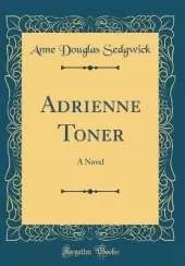 Adrienne Toner: A Novel (Classic Reprint)