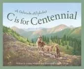 C is for Centennial: A Colorado Alphabet