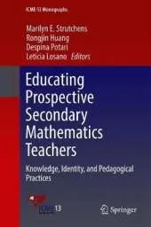 Educating Prospective Secondary Mathematics Teachers: Knowledge, Identity, and Pedagogical Practices