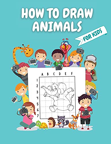 How to Draw Animals for Kids: Super Fun and Simple Animals Designs Activity Book for Kids to Learn to Draw in Easy Simple Step Drawing Grid Activity Book for Kids Step-by-Step Drawing Workbook for Kids 4-8