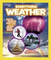 Everything Weather: Facts, Photos, and Fun That Will Blow You Away