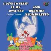 I Love to Sleep in My Own Bed Amo Dormire Nel Mio Letto: English Italian Bilingual Edition
