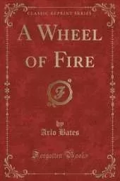 A Wheel of Fire (Classic Reprint)