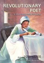 Revolutionary Poet: A Story about Phillis Wheatley