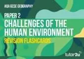 Paper 2 Revision Flashcards 'Challenges in the Human Environment' for AQA GCSE Geography