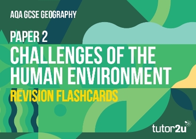 Paper 2 Revision Flashcards 'Challenges in the Human Environment' for AQA GCSE Geography