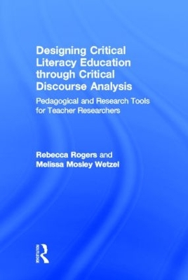 Designing Critical Literacy Education through Critical Discourse Analysis: Pedagogical and Research Tools for Teacher-Researchers