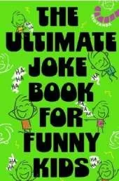 The Ultimate Joke Book For Funny Kids