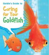 Goldie's Guide to Caring for Your Goldfish