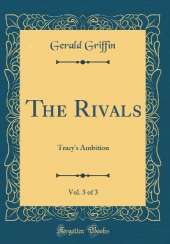 The Rivals, Vol. 3 of 3: Tracy's Ambition (Classic Reprint)