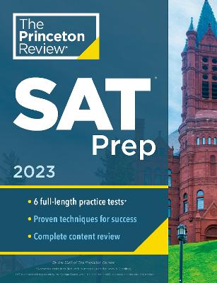 Princeton Review SAT Prep, 2023: 6 Practice Tests + Review & Techniques + Online Tools 