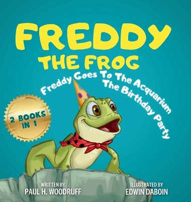 Freddy The Frog: Freddy Goes to the Aquarium & The Birthday Party - 2 Books in 1