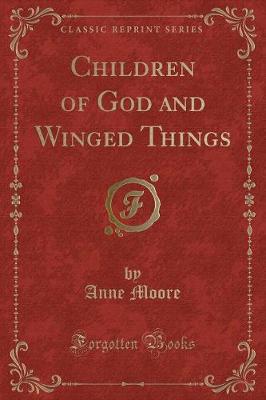Children of God and Winged Things (Classic Reprint)