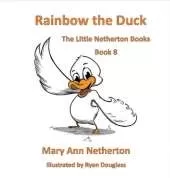The Little Netherton Books: Rainbow the Duck