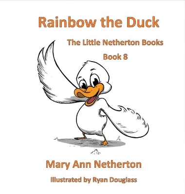 The Little Netherton Books: Rainbow the Duck