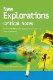 New Explorations Critical Notes for 2009: On Prescribed Poetry for Higher and Ordinary level 2009 examination
