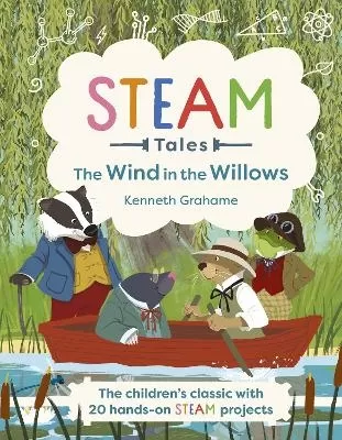 The Wind in the Willows: The children's classic with 20 hands-on STEAM activities