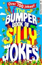The Bumper Book of Very Silly Jokes: Over 700 Laugh-Out-Loud Jokes!
