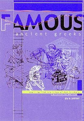 Famous Ancient Greeks: Learning from the Lives of Key Thinkers