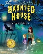 Haunted House: A Day & Night Tour