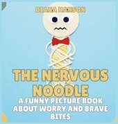 The Nervous Noodle: A Funny Picture Book About Worry and Brave Bites