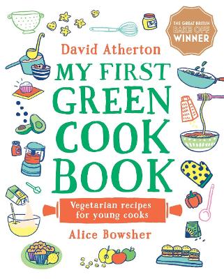 My First Green Cook Book: Vegetarian Recipes for Young Cooks: The perfect gift for all the family - Comforting, cosy veggie recipes - Learn to cook and make special memories together