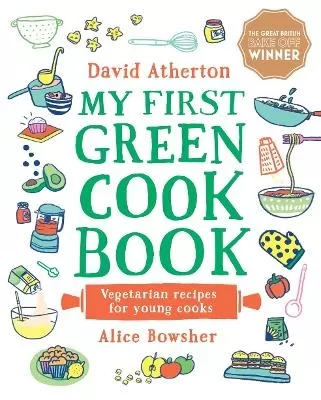 My First Green Cook Book: Vegetarian Recipes for Young Cooks: The perfect gift for all the family - Comforting, cosy veggie recipes - Learn to cook and make special memories together