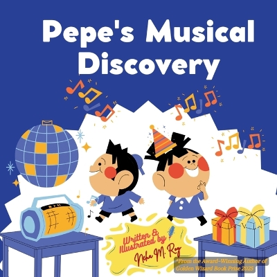Pepe's Musical Discovery: A joyful STEM picture book about the science of sound and music