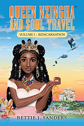 Queen Nzingha and Soul Travel: Reincarnation - Volume I