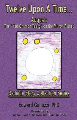 Twelve Upon A Time... August: The "Yad Gnihton Taerg" on the Mirror Planet, Bedside Story Collection Series