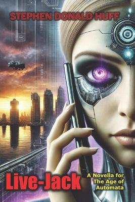 Live-Jack: A Novella for the Age of Automata