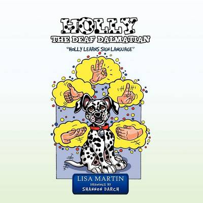 Holly the Deaf Dalmatian: Holly Learns Sign Language