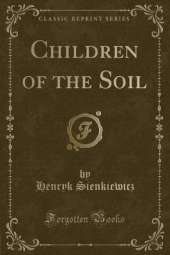 Children of the Soil (Classic Reprint)