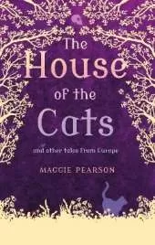 The House of the Cats: and Other Tales from Europe