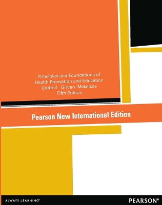 Principles and Foundations of Health Promotion and Education: Pearson New International Edition